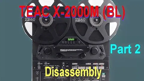 TEAC X-2000M Part 2. Disassembly, for repair